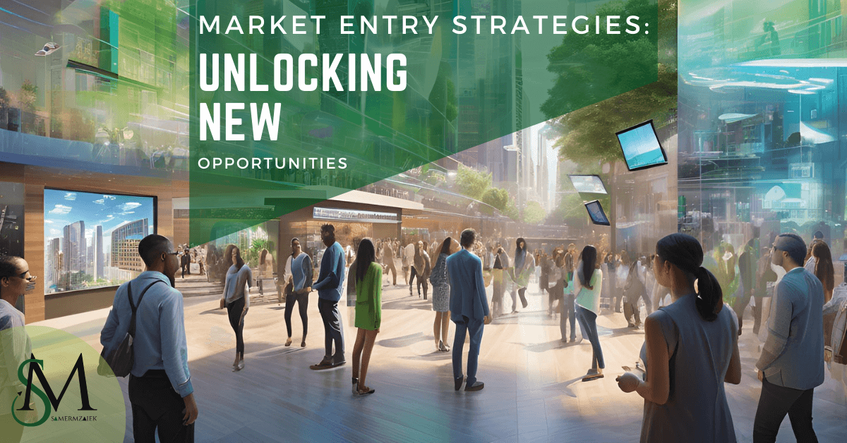 Market Entry Strategies: Unlocking New Opportunities 1 Market Entry Strategies Unlocking New Opportunities Samer Mzaiek Dubai